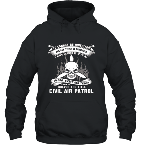 I own it forever the title CIVIL AIR PATROL T Shirt Hooded