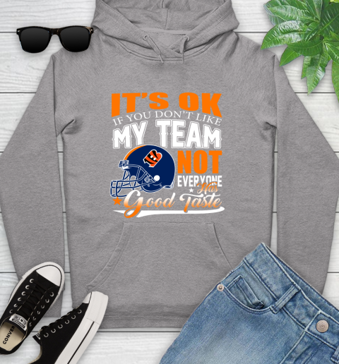 Cincinnati Bengals NFL Football You Don't Like My Team Not Everyone Has Good Taste Youth Hoodie 6