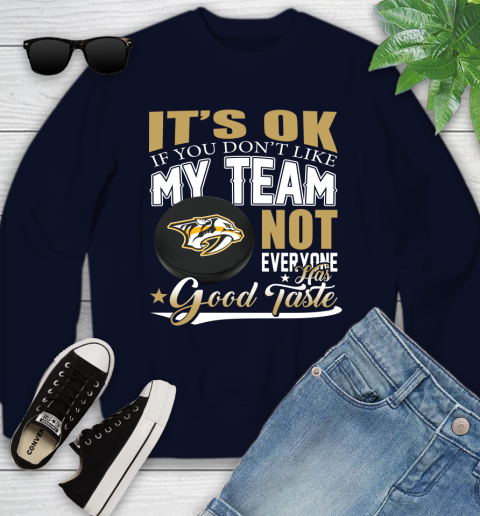 Nashville Predators NHL Hockey You Don't Like My Team Not Everyone Has Good Taste Youth Sweatshirt 2
