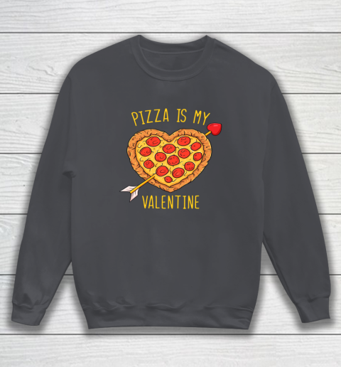Pizza Is My Valentine Funny Valentines Day Sweatshirt 3