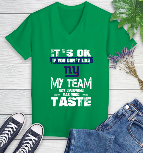 New York Giants NFL Football It's Ok If You Don't Like My Team Not Everyone Has Good Taste Women's V-Neck T-Shirt 5