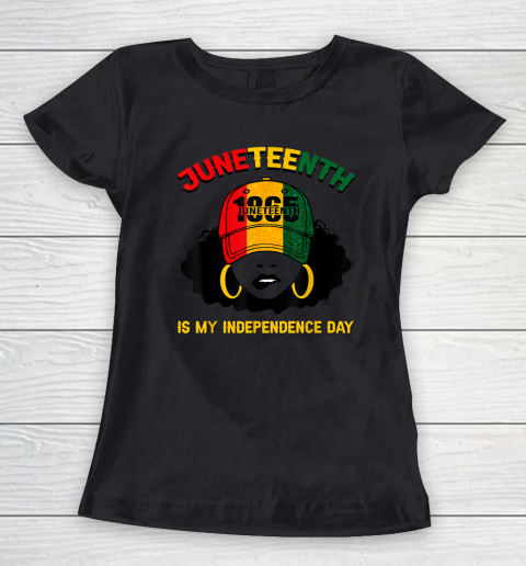 Juneteenth Is My Independence Day Black Girl Melanin Women's T-Shirt