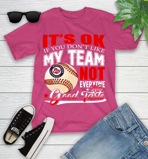 Washington Nationals MLB Baseball You Don't Like My Team Not Everyone Has Good Taste Youth T-Shirt 11