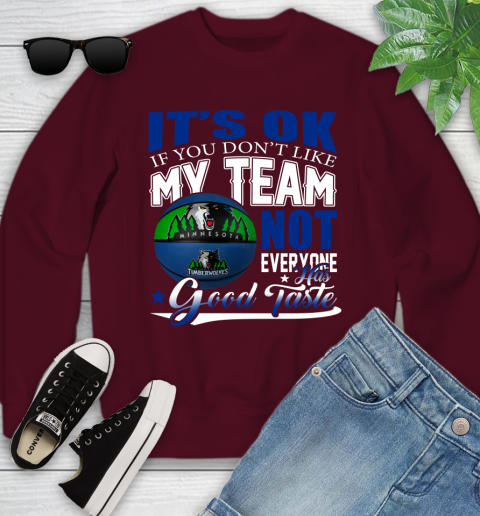 NBA It's Ok If You Don't Like My Team Minnesota Timberwolves Not Everyone Has Good Taste Basketball Youth Sweatshirt 4