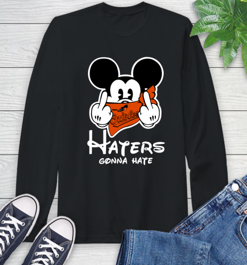 MLB Baltimore Orioles Haters Gonna Hate Mickey Mouse Disney Baseball T Shirt_000 Long Sleeve T-Shirt
