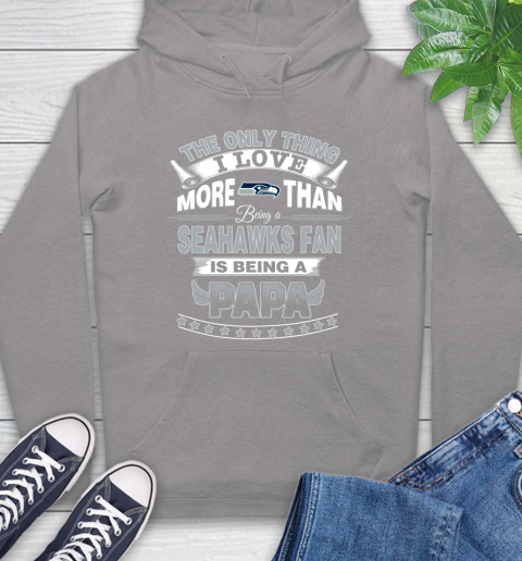 NFL The Only Thing I Love More Than Being A Seattle Seahawks Fan Is Being A Papa Football Hoodie 6