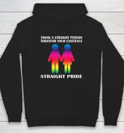 Thank A Straight Person Today For Your Existence Straight Pride Hoodie