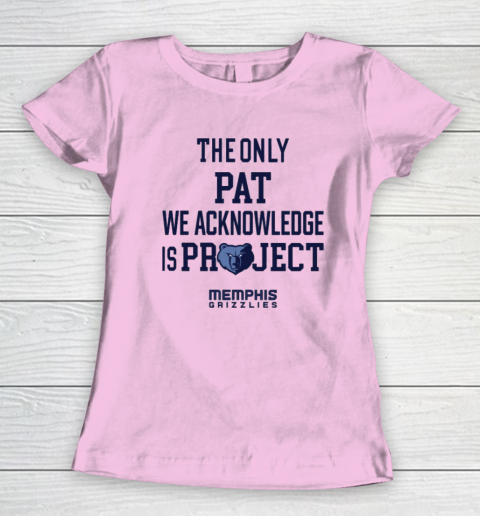 The Only Pat We Acknowledge Is Project Memphis Grizzlies Women's T-Shirt 5