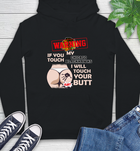 Chicago Blackhawks NHL Hockey Warning If You Touch My Team I Will Touch My Butt Hoodie
