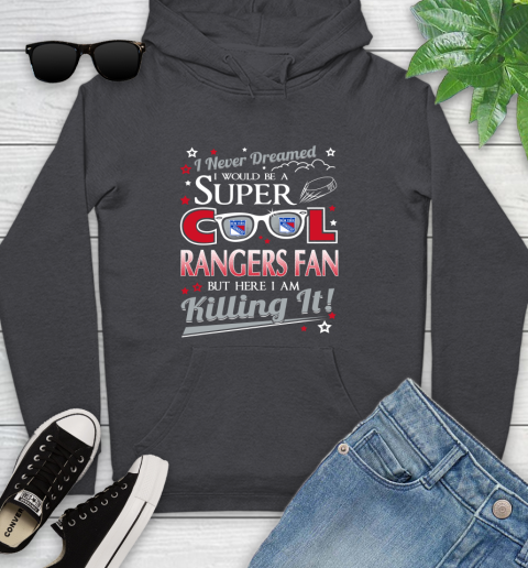 New York Rangers NHL Hockey I Never Dreamed I Would Be Super Cool Fan Youth Hoodie 8