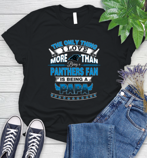 NFL The Only Thing I Love More Than Being A Carolina Panthers Fan Is Being A Papa Football Women's T-Shirt