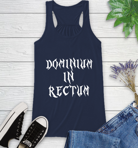 Dominium In Rectum Shirt Meaning Racerback Tank 9