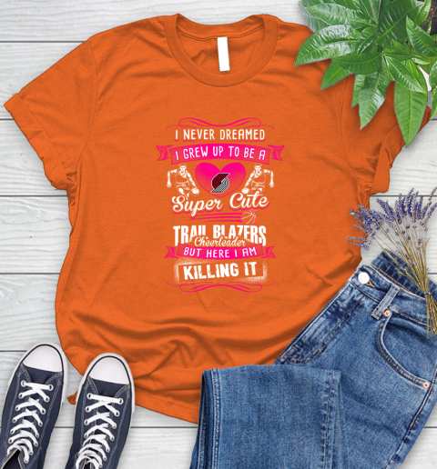 Portland Trail Blazers NBA Basketball I Never Dreamed I Grew Up To Be A Super Cute Cheerleader Women's T-Shirt 3