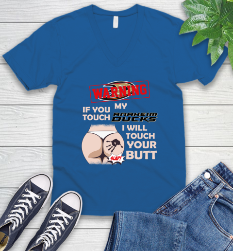 Anaheim Ducks NHL Hockey Warning If You Touch My Team I Will Touch My Butt V-Neck T-Shirt 5