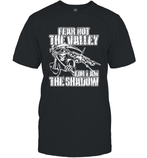 Fear Not The Valley For I Am The Shadow Hoodie T shirt Sweater T-Shirt
