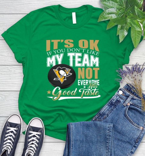 Pittsburgh Penguins NHL Hockey You Don't Like My Team Not Everyone Has Good Taste Women's T-Shirt 9