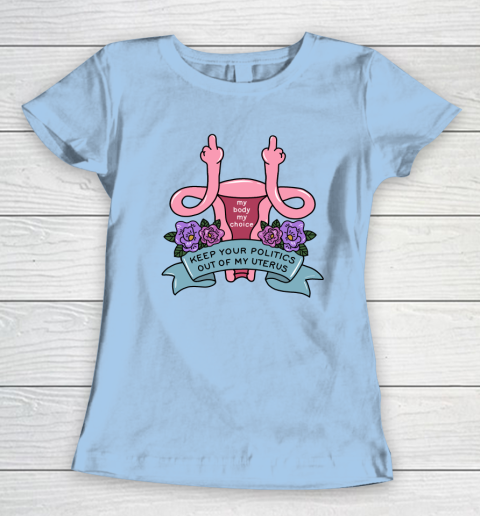 Middle Finger Uterus  Keep Your Politics Out Of My Uterus Women's T-Shirt 4