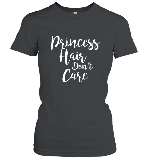 Princess Hair Don_t Care T Shirt Women T-Shirt