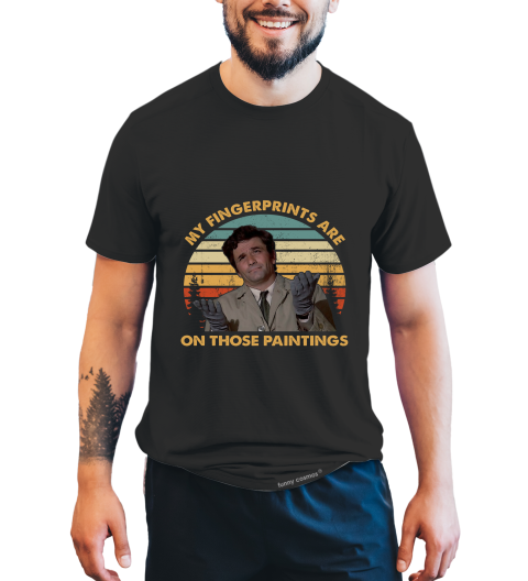 Columbo Vintage T Shirt, Columbo Tshirt, My Fingerprints Are On Those Paintings T Shirt