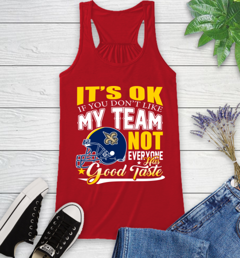New Orleans Saints NFL Football You Don't Like My Team Not Everyone Has Good Taste Racerback Tank 5