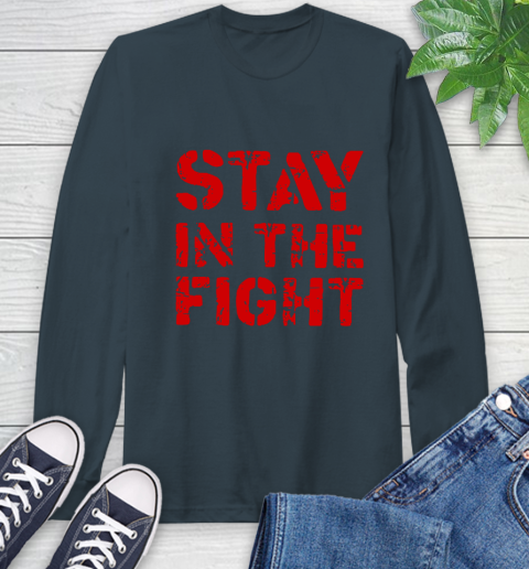 Stay In The Fight T Shirt Nationals Long Sleeve T-Shirt 8