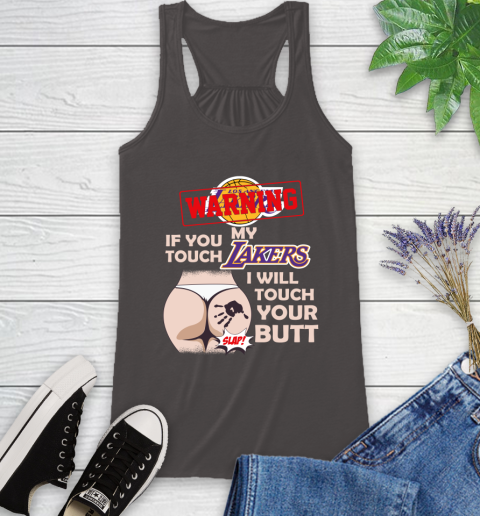 Los Angeles Lakers NBA Basketball Warning If You Touch My Team I Will Touch My Butt Racerback Tank 11