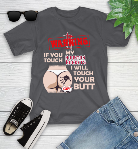Houston Rockets NBA Basketball Warning If You Touch My Team I Will Touch My Butt Youth T-Shirt 6