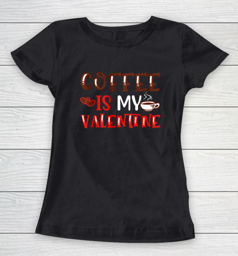 Coffee Is My Valentine Valentine's Day Gifts Pajamas Women's T-Shirt