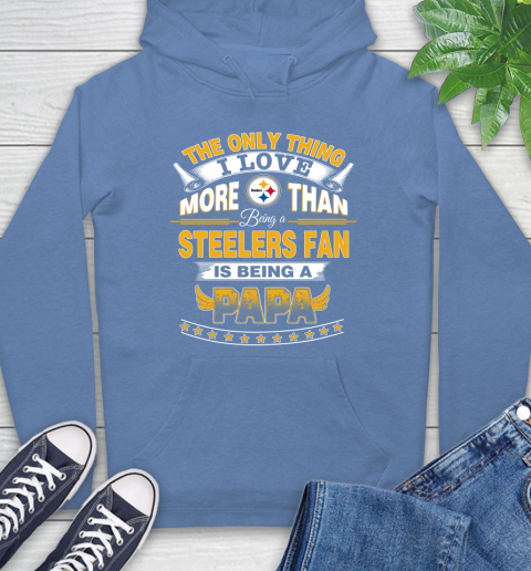 NFL The Only Thing I Love More Than Being A Pittsburgh Steelers Fan Is Being A Papa Football Hoodie 11