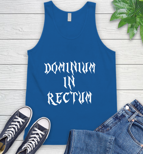 Dominium In Rectum Shirt Meaning Tank Top 4