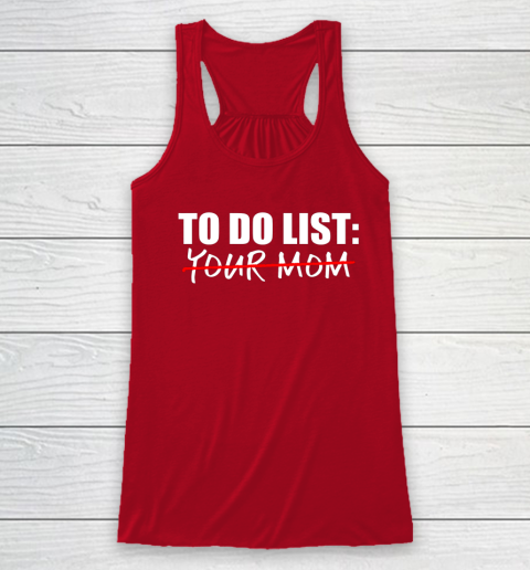 To Do List Your Mom Funny Racerback Tank 3