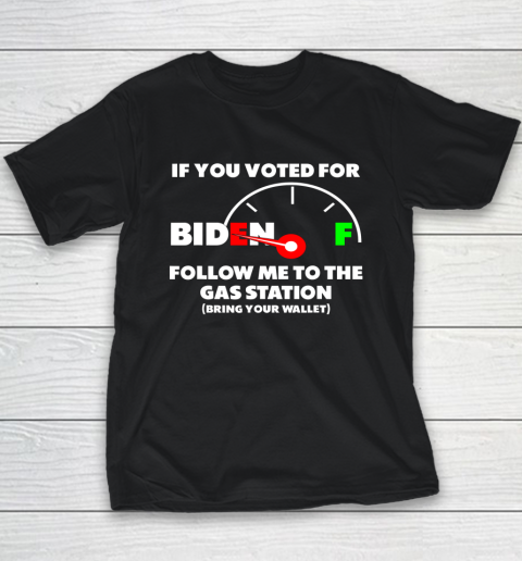 If You Voted Biden Follow Me to the Gas Station Bring Wallet Anti Biden Youth T-Shirt