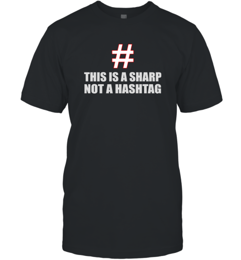 This Is A Sharp Not A Hashtag T-Shirt