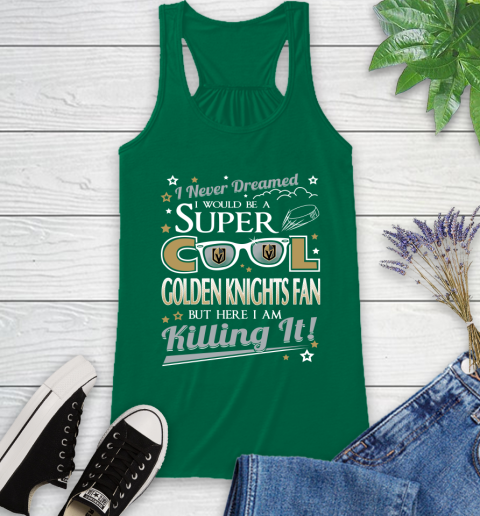 Vegas Golden Knights NHL Hockey I Never Dreamed I Would Be Super Cool Fan Racerback Tank 6