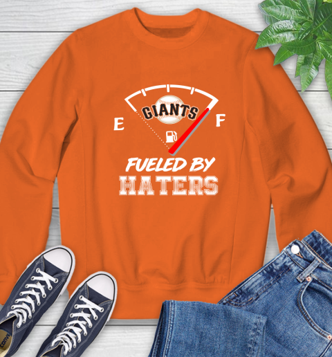 San Francisco Giants MLB Baseball Fueled By Haters Sports Sweatshirt 3