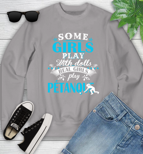 Some Girls Play With Dolls Real Girls Play Pétanque Youth Sweatshirt 3