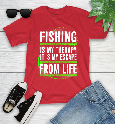 Fishing Is My Therapy It's My Escape From Life Youth T-Shirt 13