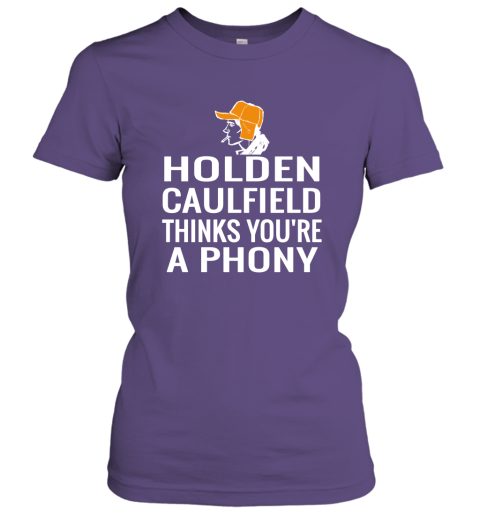 Holden Caulfield Thinks You're A Phony Gift Women Tee