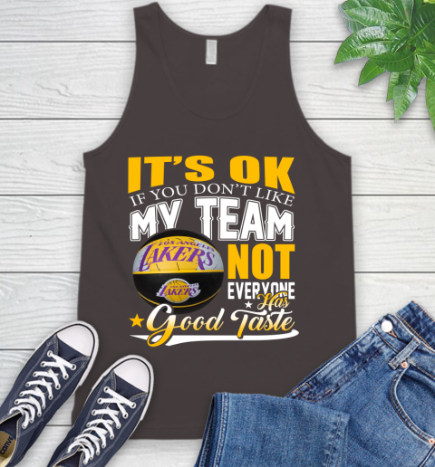 NBA It's Ok If You Don't Like My Team Los Angeles Lakers Not Everyone Has Good Taste Basketball Tank Top 6