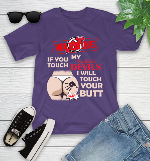 New Jersey Devils NHL Hockey Warning If You Touch My Team I Will Touch My Butt Youth T-Shirt 3