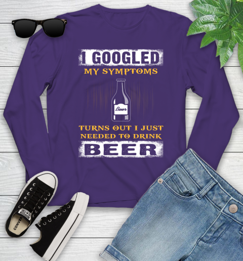 I Googled My Symptoms Turns Out I Needed To Drink Beer Youth Long Sleeve 4