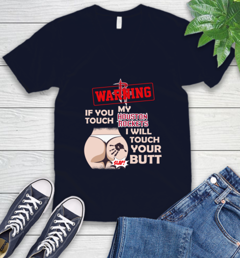 Houston Rockets NBA Basketball Warning If You Touch My Team I Will Touch My Butt V-Neck T-Shirt 2