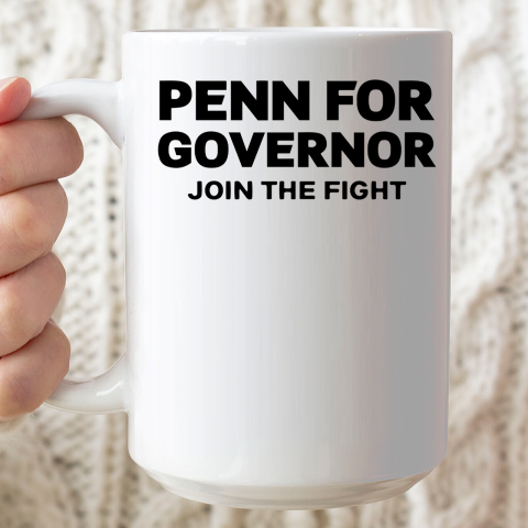 Penn for Governor Shirt Join the Fight Ceramic Mug 15oz