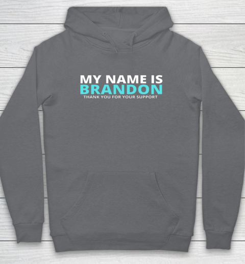 My Name is Brandon Thank You For Your Support Hoodie 3