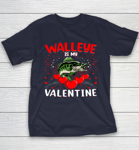 Funny Walleye Is My Valentine Walleye Fish Valentine's Day Youth T-Shirt 10