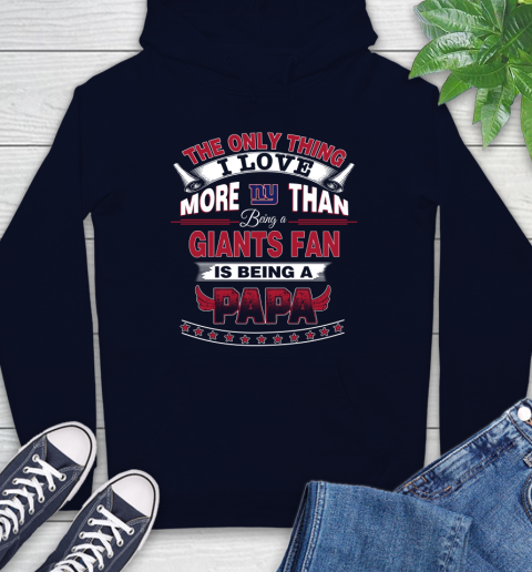 NFL The Only Thing I Love More Than Being A New York Giants Fan Is Being A Papa Football Hoodie 3