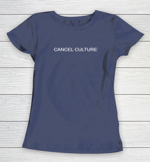 Cancel Culture Women's T-Shirt 8