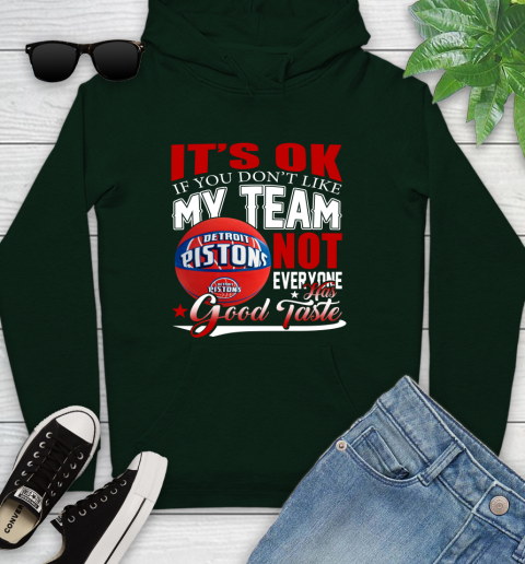NBA It's Ok If You Don't Like My Team Detroit Pistons Not Everyone Has Good Taste Basketball Youth Hoodie 14