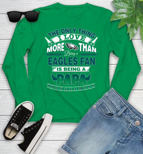 NFL The Only Thing I Love More Than Being A Philadelphia Eagles Fan Is Being A Papa Football Youth Long Sleeve 7
