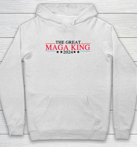 The Great MAGA King Donal Trump 2024 Republicans Hoodie